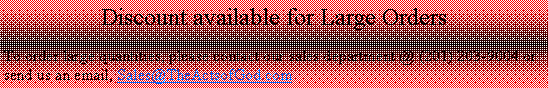 Text Box: Discount available for Large OrdersTo order large quantities, please contact our sales department @ (201) 203-9004 or send us an email, Sales@TheActsofGod.com